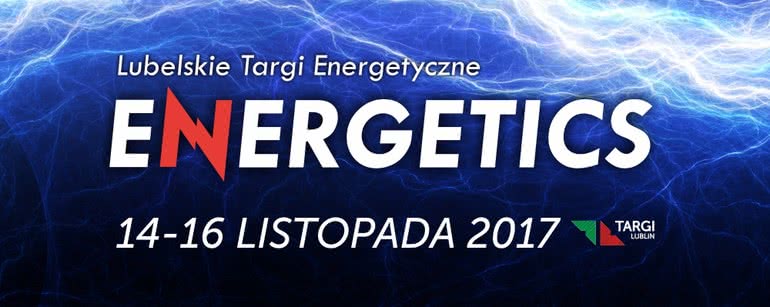 Lubelskie Targi Energetyczne ENERGETICS 2017 
