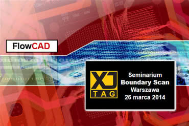 "Boundary Scan" - seminarium firmy XJTAG i FlowCAD 