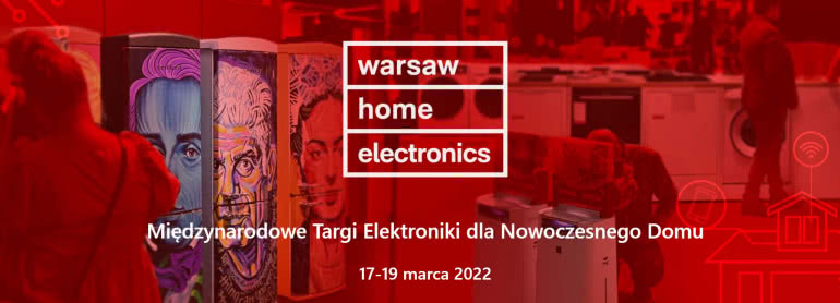 Warsaw Home Electronics - Międzynarodowe Targi Elektroniki dla Nowoczesnego Domu 