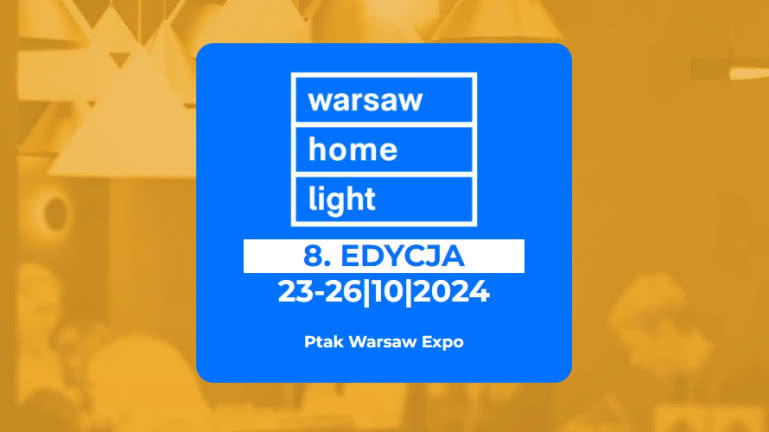 Warsaw Home Light - Międzynarodowe Targi Oświetlenia 