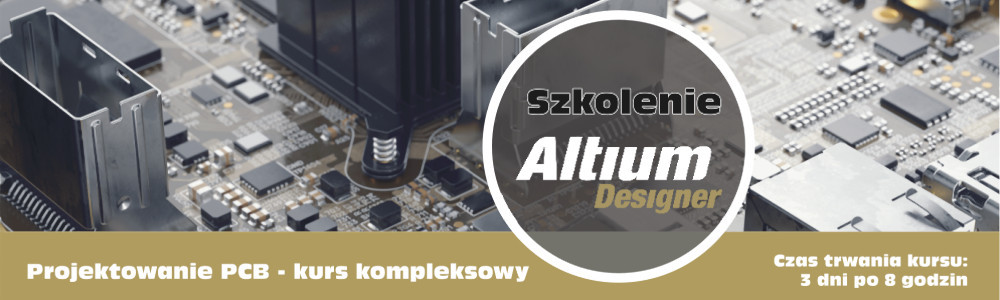Projektowanie PCB - Kurs kompleksowy Altium Designer
