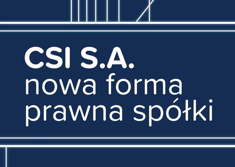 CSI S.A. - nowa forma prawna spółki 