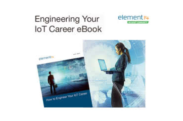 Nowy eBook społeczności element14 - profesjonalne spojrzenie na karierę w dziedzinie IoT 