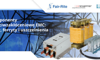 Komponenty przeciwzakłóceniowe EMC: filtry, ferryty i uszczelnienia