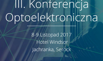 Wkrótce III Konferencja Optoelektroniczna