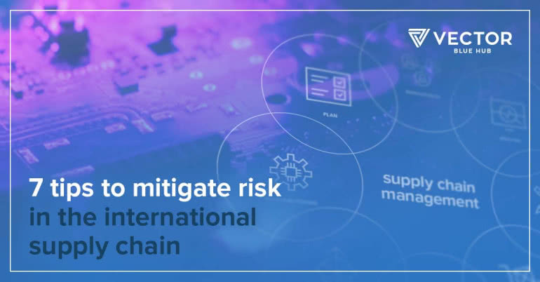 7 tips to mitigate risk in the international supply chain 