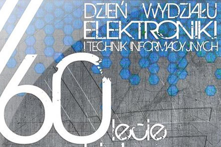 60-lecie Wydziału Elektroniki i Technik Informacyjnych PW