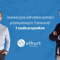 Jak pamięci przemysłowe Transcend rewolucjonizują branże: 3 studia przypadków wdrożeń w Elhurt 