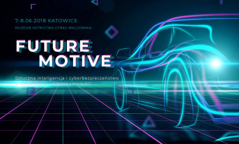 Konferencja Future Motive 2018 - nowe technologie produkcji i cyberbezpieczeństwo w branży motoryzacyjnej