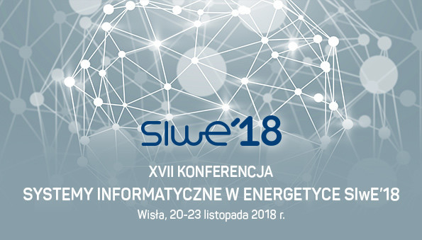XVII Konferencja Systemy Informatyczne w Energetyce SIwE’18