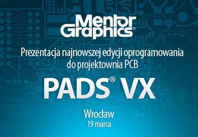 PADS VX - Prezentacja najnowszej edycji oprogramowania 