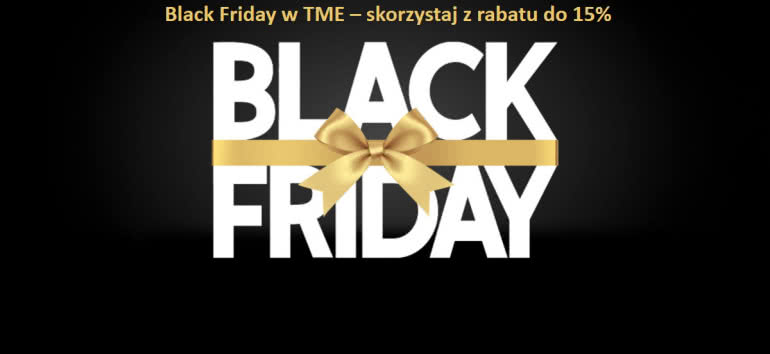 Black Friday w TME - skorzystaj z rabatu do 15% 