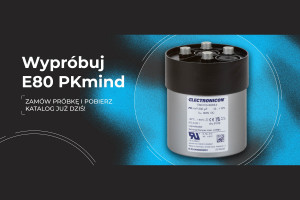 E80 PKmind - nowa generacja kondensatorów DC